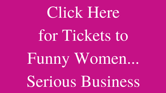Tickets_to_Funny_Women_Serious_Business